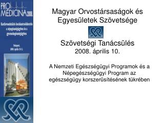 Magyar Orvostársaságok és Egyesületek Szövetsége Szövetségi Tanácsülés 2008. április 10.