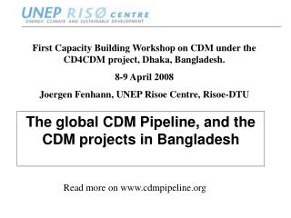 The global CDM Pipeline, and the CDM projects in Bangladesh