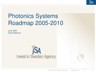 Photonics Systems Roadmap 2005-2010 June 2005 Örjan Mattsson