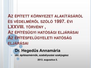 Dr. Hegedűs Annamária okl. építészmérnök, szabályozási szakjogász