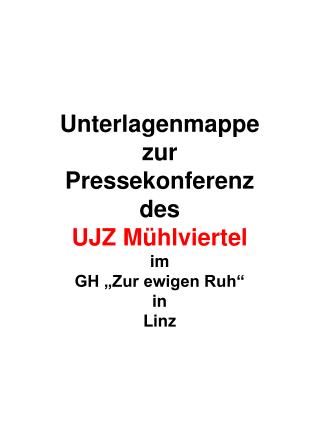 Unterlagenmappe zur Pressekonferenz des UJZ Mühlviertel im GH „Zur ewigen Ruh“ in Linz