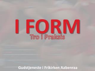 I FORM