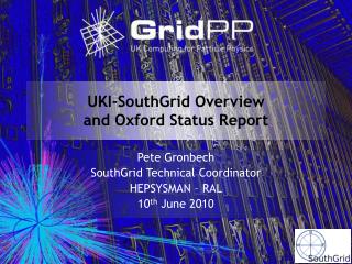 UKI-SouthGrid Overview and Oxford Status Report