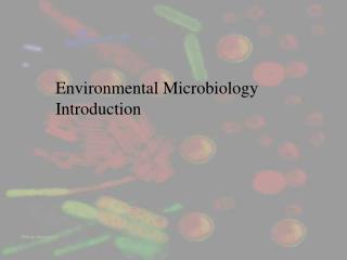 PPT - Environmental Microbiology Introduction PowerPoint Presentation ...