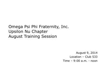 Omega Psi Phi Fraternity, Inc. Upsilon Nu Chapter August Training Session