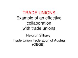 TRADE UNIONS Example of an effective collaboration with trade unions