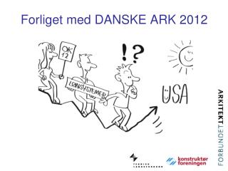 Forliget med DANSKE ARK 2012