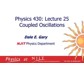 Physics 430: Lecture 25 Coupled Oscillations