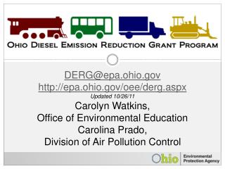 DERG@epa.ohio epa.ohio/oee/derg.aspx Updated 10/26/11 Carolyn Watkins,