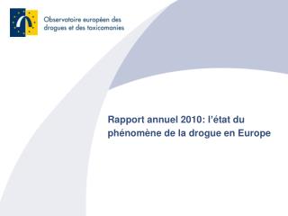 Rapport annuel 2010: l’état du phénomène de la drogue en Europe