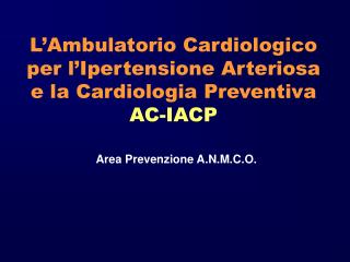 L’Ambulatorio Cardiologico per l’Ipertensione Arteriosa e la Cardiologia Preventiva AC-IACP