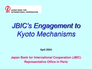 JBIC’s Engagement to Kyoto Mechanisms