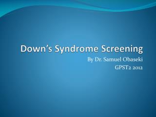 Down’s Syndrome Screening