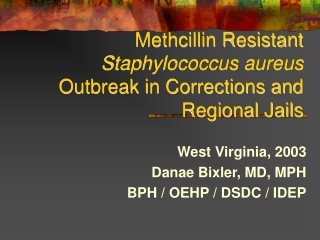 Methcillin Resistant Staphylococcus aureus Outbreak in Corrections and Regional Jails