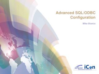Advanced SQL/ODBC Configuration Mike Bianco