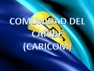 COMUNIDAD DEL CARIBE (CARICOM)