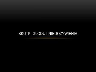 Skutki głodu i niedożywienia