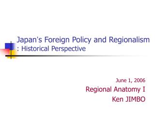 Japan ’ s Foreign Policy and Regionalism : Historical Perspective