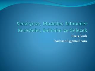 Senaryolar, Modeller, Tahminler Keresteler, Balinalar ve Gelecek