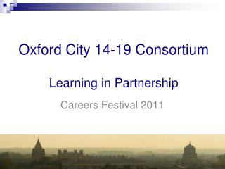 Oxford City 14-19 Consortium Learning in Partnership