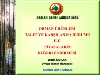 ORMAN ÜRÜNLERİ TALEP VE KARŞILANMA DURUMU İLE PİYASALARIN DEĞERLENDİRMESİ