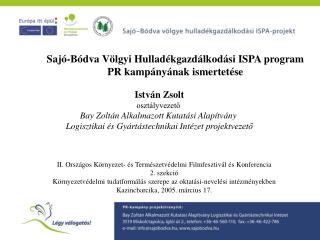 Sajó-Bódva Völgyi Hulladékgazdálkodási ISPA program PR kampányának ismertetése István Zsolt
