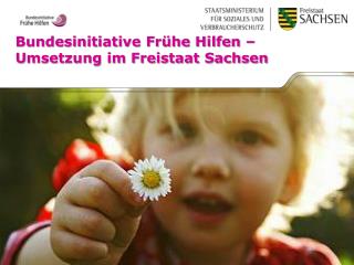 Bundesinitiative Frühe Hilfen – Umsetzung im Freistaat Sachsen