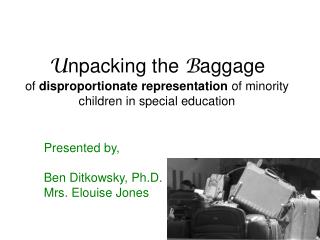 U npacking the B aggage of disproportionate representation of minority children in special education