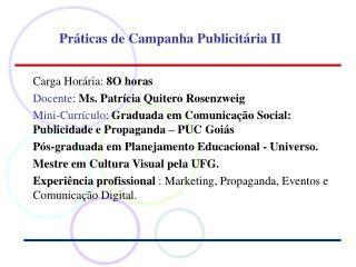 Carga Horária: 8O horas Docente : Ms. Patrícia Quitero Rosenzweig