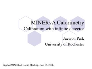MINERvA Calorimetry Calibration with infinite detector