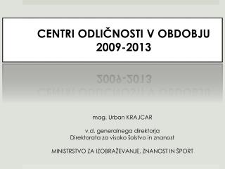 CENTRI ODLIČNOSTI V OBDOBJU 2009-2013