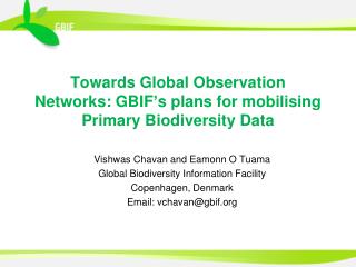 Towards Global Observation Networks: GBIF’s plans for mobilising Primary Biodiversity Data