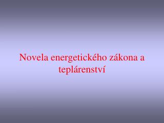 Novela energetického zákona a teplárenství