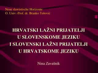 Neue slawistische Horizonte O. Univ.-Prof. dr. Branko Tošović