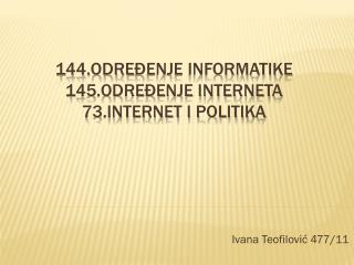 144.Odre đenje informatike 145.Određenje Interneta 73.Internet i politika