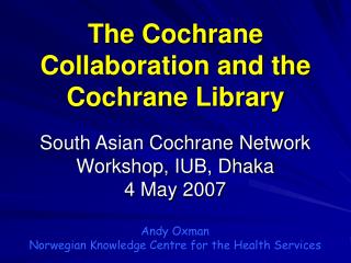 South Asian Cochrane Network Workshop, IUB, Dhaka 4 May 2007