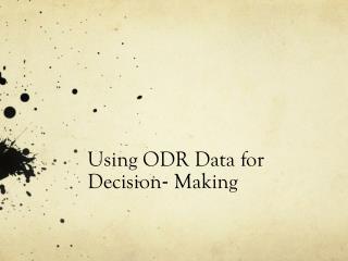 Using ODR Data for Decision‐ Making