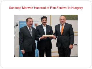 Sandeep Marwah Honored at Film Festival in Hungary