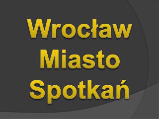 Wrocław Miasto Spotkań