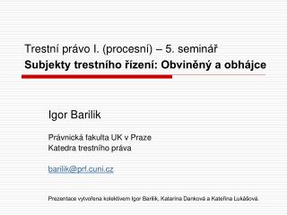 Trestní právo I. (procesní) – 5. seminář Subjekty trestního řízení: Obviněný a obhájce