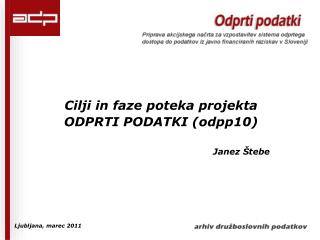 Cilji in faze poteka projekta ODPRTI PODATKI (odpp10) Janez Štebe
