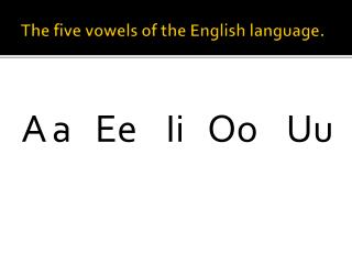 The five vowels of the English language.