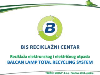 Reciklaža elektronskog i električnog otpada BALCAN LAMP TOTAL RECYCLING SYSTEM