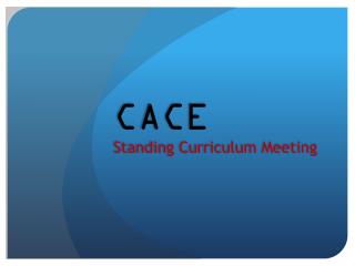 CACE Standing Curriculum Meeting