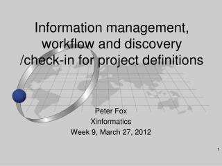 Information management, workflow and discovery /check-in for project definitions