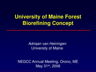 University of Maine Forest Biorefining Concept