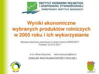 Wyniki ekonomiczne wybranych produktów rolniczych w 2005 roku i ich wykorzystanie