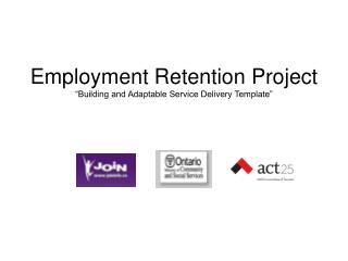 Employment Retention Project “Building and Adaptable Service Delivery Template”