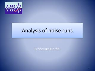 Analysis of noise runs