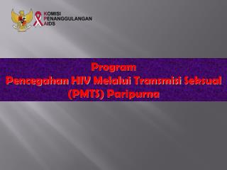 Program Pencegahan HIV Melalui Transmisi Seksual (PMTS) Paripurna